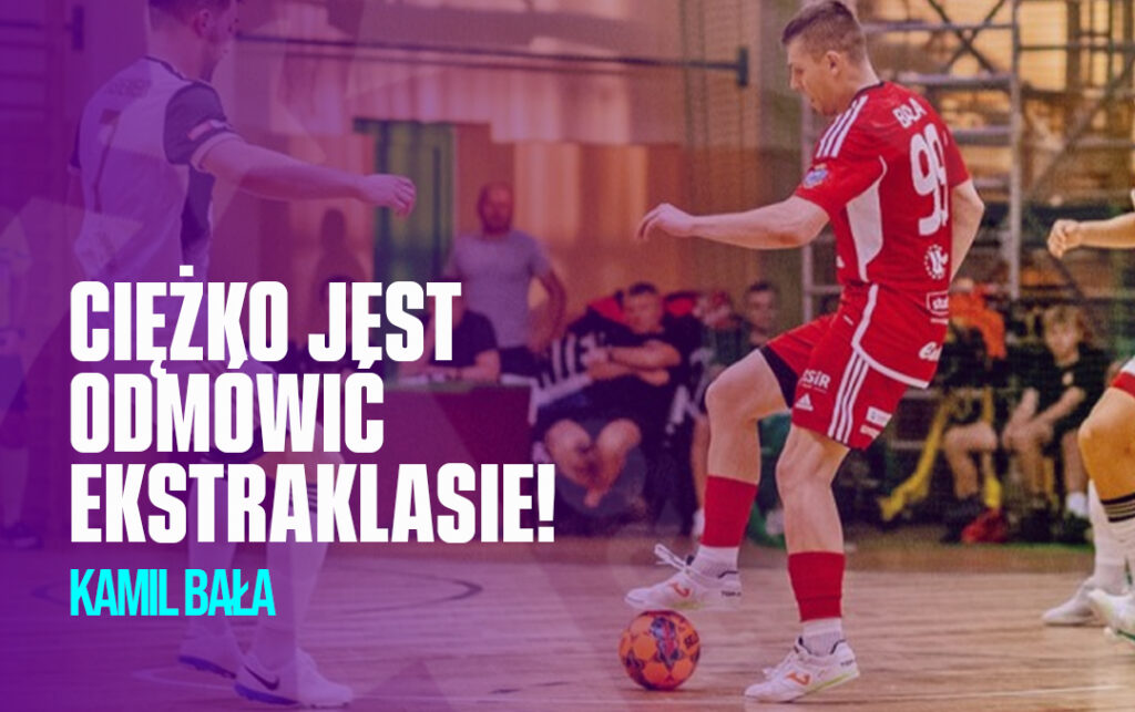 Ciężko jest odmówić Ekstraklasie! Kamil Bala Level Pro