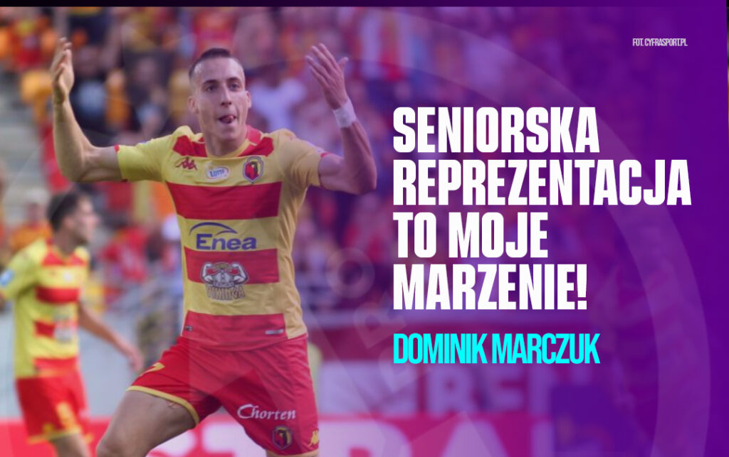 Seniorska reprezentacja to moje marzenie Dominik Marczuk Level Pro